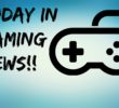 Weekly news from the gaming world