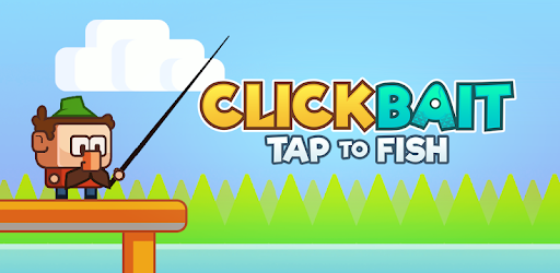 Clickbait: Tap to Fish